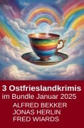 Cover-Bild zum Titel 'Ostfrieslandkrimis im Bundle Januar 2025' von 'Alfred Bekker, Jonas Herlin, Fred Wiards'