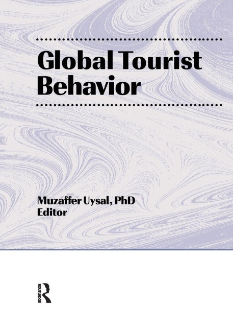 Global Tourist Behavior - Erdener Kaynak, Muzaffer Uysal