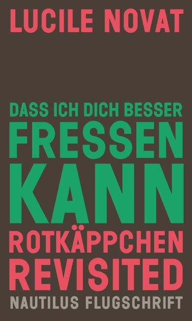 Dass ich dich besser fressen kann. Rotkäppchen revisited - Lucile Novat