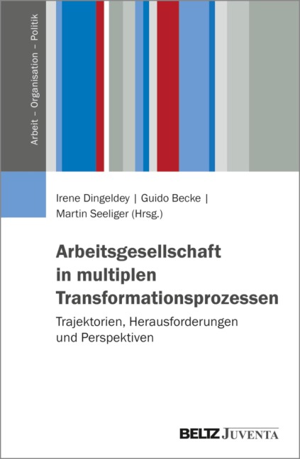 Arbeitsgesellschaft in multiplen Transformationsprozessen - 