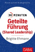 Cover-Bild zum Titel '30 Minuten Geteilte Führung' von 'Brigitte Ehmann'