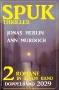 Spuk Thriller Doppelband 2029 - Jonas Herlin, Ann Murdoch