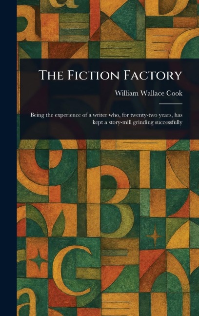 The Fiction Factory - William Wallace Cook