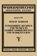 Cover-Bild zum Titel 'Feinstarbeit, Rechnen und Messen im Lehren-, Vorrichtungs- und Werkzeugbau' von 'Fritz Kähler, Ernst Busch'