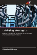 Cover-Bild zum Titel 'Lobbying strategico' von 'Miroslav Mitrovic'