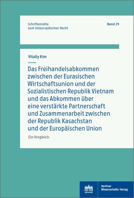 Das Freihandelsabkommen zwischen der Eurasischen Wirtschaftsunion und Vietnam und das Abkommen über eine verstärkte Partnerschaft und Zusammenarbeit zwischen Kasachstan und der Europäischen Union - Vitaliy Kim