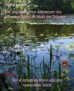 Teil 4 Johannes Klein und der namenlose Teich - Peter Marquardt