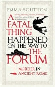 Cover-Bild zum Titel 'A Fatal Thing Happened on the Way to the Forum' von 'Emma Southon'