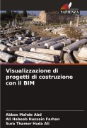 Cover-Bild zum Titel 'Visualizzazione di progetti di costruzione con il BIM' von 'Abbas Mahde Abd, Ali Habeeb Hussain Farhan, Sura Thamer Huda Ali'