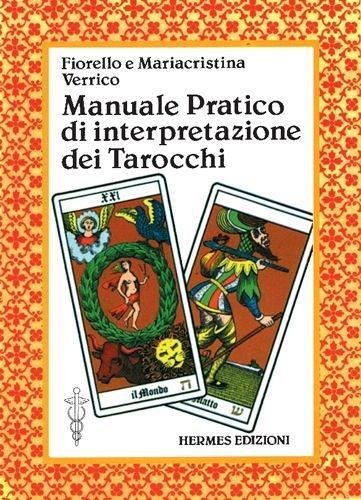 Manuale pratico di interpretazione dei tarocchi - Fiorello Verrico, Mariacristina Verrico
