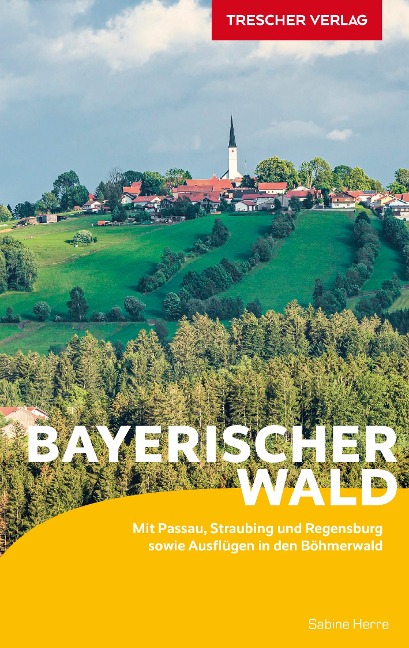 TRESCHER Reiseführer Bayerischer Wald - Sabine Herre