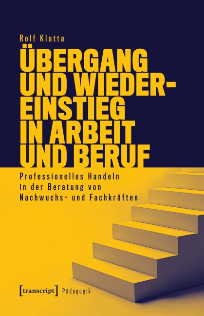 Übergang und Wiedereinstieg in Arbeit und Beruf - Rolf Klatta