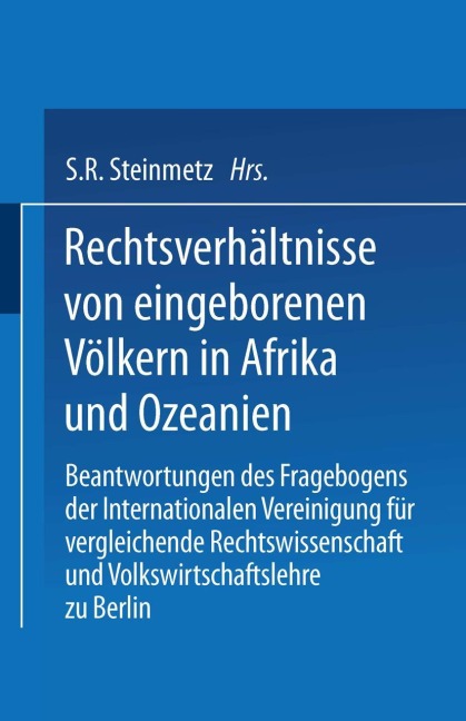 Rechtsverhältnisse von eingeborenen Völkern in Afrika und Ozeanien - S. R. Steinmetz