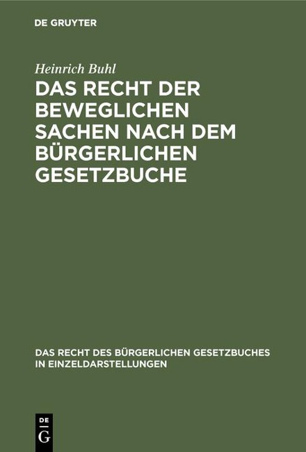 Das Recht der beweglichen Sachen nach dem bürgerlichen Gesetzbuche - Heinrich Buhl