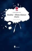 Cover-Bild zum Titel 'Reality - When Silence Hurts. Life is a Story - story.one' von 'Soraya Barkschat'
