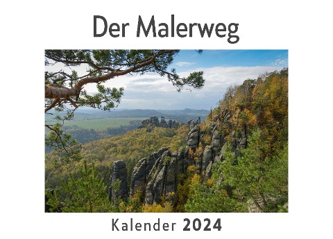 Der Malerweg (Wandkalender 2024, Kalender DIN A4 quer, Monatskalender im Querformat mit Kalendarium, Das perfekte Geschenk) - Anna Müller