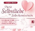 Durch Selbstliebe ins Selbstbewusstsein {Meditation & Achtsamkeitsübung /Selbstliebe lernen & Selbstbewusstsein stärken} - Seraphine Monien