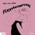 Cover-Bild zum Titel 'Flickvänsmaterial' von 'Yrsa Walldén'