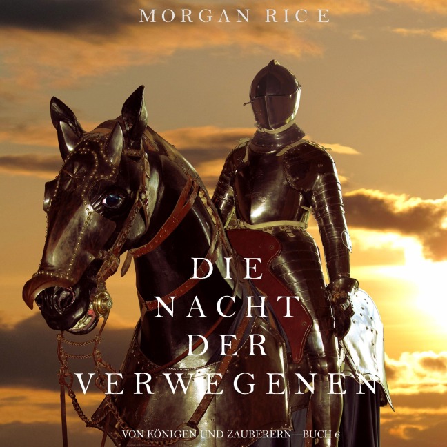 Die Nacht der Verwegenen (Von Königen und Zauberern¿Buch 6) - Morgan Rice