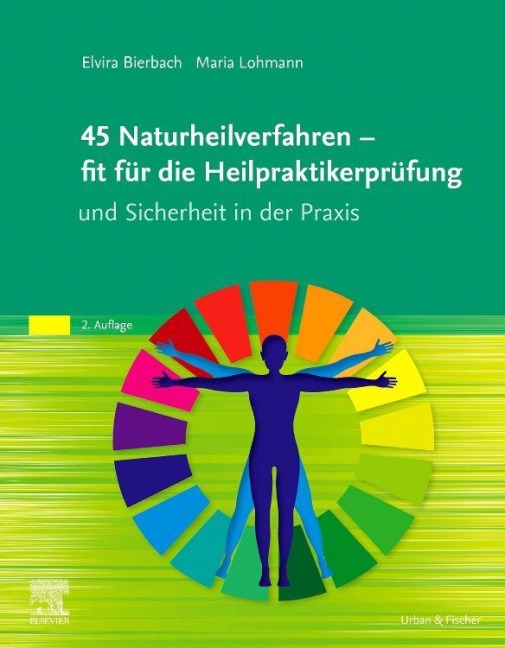 45 Naturheilverfahren - fit für die Heilpraktikerprüfung und Sicherheit in der Praxis - Elvira Bierbach, Maria Lohmann