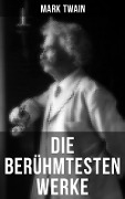 Die berühmtesten Werke von Mark Twain - Mark Twain