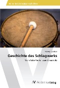 Cover-Bild zum Titel 'Geschichte des Schlagwerks' von 'Markus Feurstein'