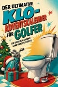 Cover-Bild zum Titel 'Der ultimative Klo-Adventskalender für Golfer' von 'Emil Schmitt'