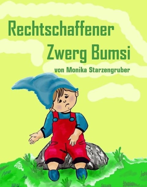 Rechtschaffener Zwerg Bumsi - Monika Starzengruber