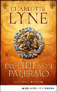Cover-Bild zum Titel 'Die Lilie von Palermo' von 'Charlotte Lyne'