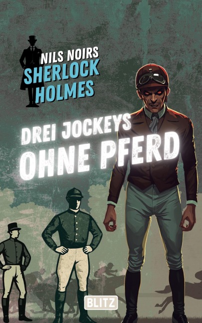 Drei Jockeys ohne Pferd (Nils Noirs Sherlock Holmes 35) - Nils Noir