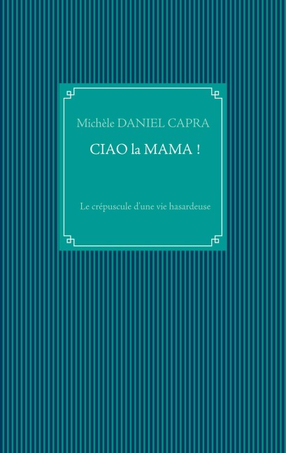 Ciao la Mama ! - Michèle Daniel Capra