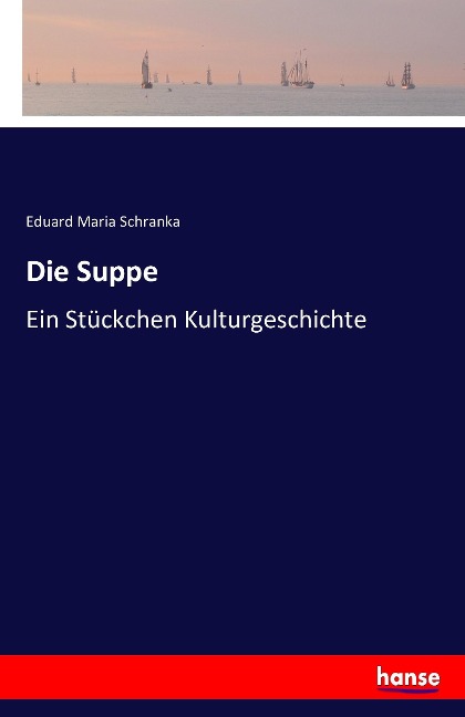 Die Suppe - Eduard Maria Schranka