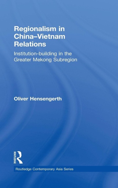 Regionalism in China-Vietnam Relations - Oliver Hensengerth