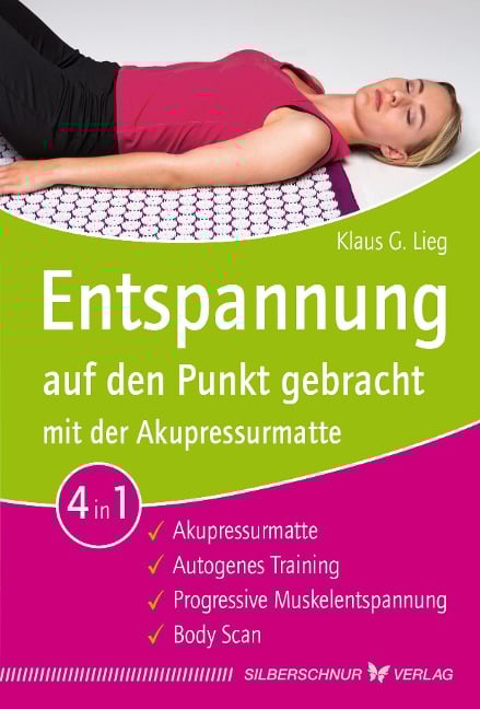 Entspannung auf den Punkt gebracht mit der Akupressurmatte - Klaus G. Lieg