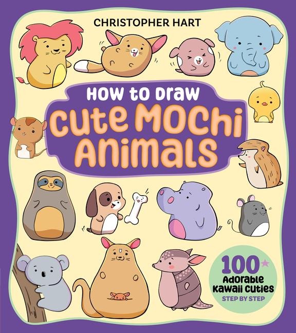 How to Draw Cute Mochi Animals - Christopher Hart
