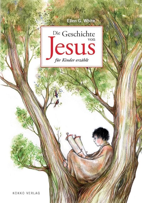 Die Geschichte von Jesus für Kinder erzählt - Ellen Gould White