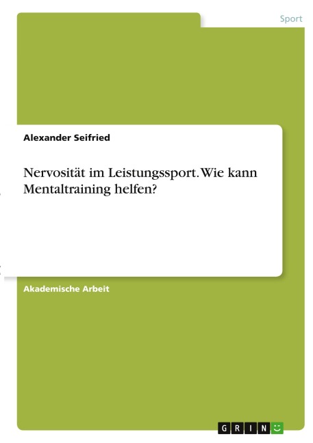 Nervosität im Leistungssport. Wie kann Mentaltraining helfen? - Alexander Seifried