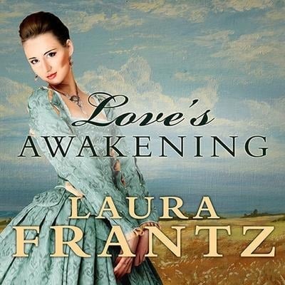 Love's Awakening Lib/E - Laura Frantz