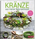 Cover-Bild zum Titel 'KRÄNZE aus meiner Naturwerkstatt' von 'Markus A. Reinhold'
