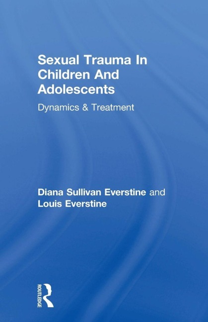 Sexual Trauma In Children And Adolescents - Diana Sullivan Everstine, Louis Everstine