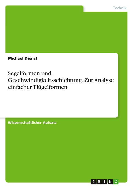 Segelformen und Geschwindigkeitsschichtung. Zur Analyse einfacher Flügelformen - Michael Dienst
