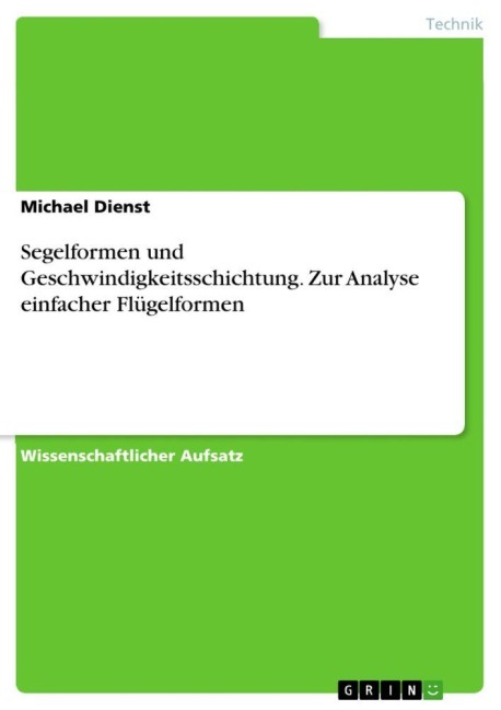 Segelformen und Geschwindigkeitsschichtung. Zur Analyse einfacher Flügelformen - Michael Dienst