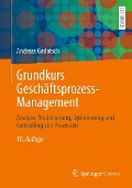 Grundkurs Geschäftsprozess-Management - Andreas Gadatsch