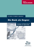 Die Bank als Gegner - Ernst A Bach, Volker Friedhoff, Ulrich Qualmann