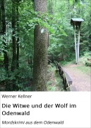 Cover-Bild zum Titel 'Die Witwe und der Wolf im Odenwald' von 'Werner Kellner'