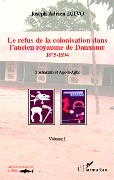 Le refus de la colonisation dans l'ancien royaume de Danxome (volume 1) - Djivo