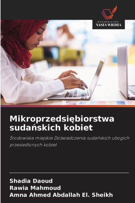 Mikroprzedsi¿biorstwa suda¿skich kobiet - Shadia Daoud, Rawia Mahmoud, Amna Ahmed Abdallah El. Sheikh