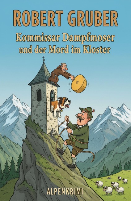Kommissar Dampfmoser und der Mord im Kloster: Alpenkrimi: Kommissar Dampfmoser ermittelt 23 - Robert Gruber