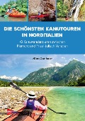 Cover-Bild zum Titel 'Die schönsten Kanutouren in Norditalien' von 'Alfons Zaunhuber'
