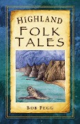 Cover-Bild zum Titel 'Highland Folk Tales' von 'Bob Pegg'